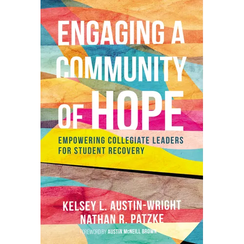 Engaging a Community of Hope: Empowering Collegiate Leaders for Student Recovery - Paperback