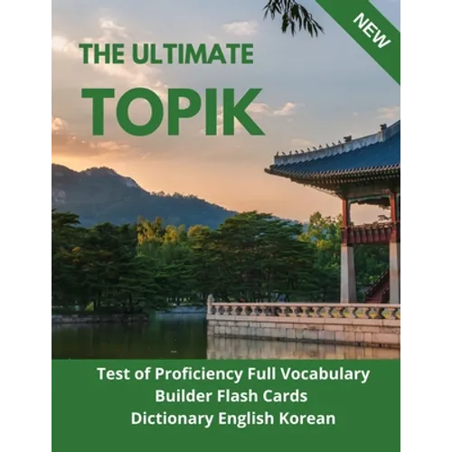 The Ultimate TOPIK Test of Proficiency Full Vocabulary Builder Flash Cards Dictionary English Korean: The Complete Guide vocabulary practice test prep - Paperback