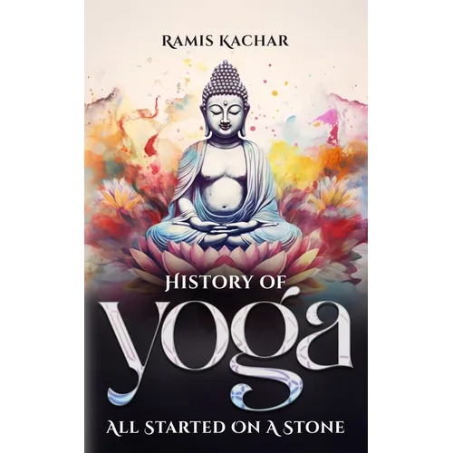 History of Yoga: All Started on a Stone - Paperback