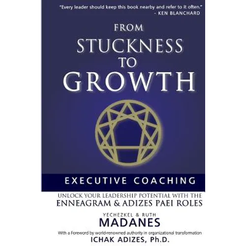 From Stuckness to Growth: Executive Coaching. Unlock you Leadership Potential with the Enneagram and Adizes PAEI roles - Paperback