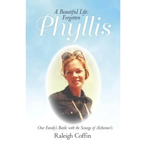Phyllis: A Beautiful Life: Forgotten - Paperback
