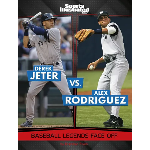 Derek Jeter vs. Alex Rodriguez: Baseball Legends Face Off - Hardcover