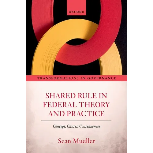 Shared Rule in Federal Theory and Practice: Concept, Causes, Consequences - Hardcover