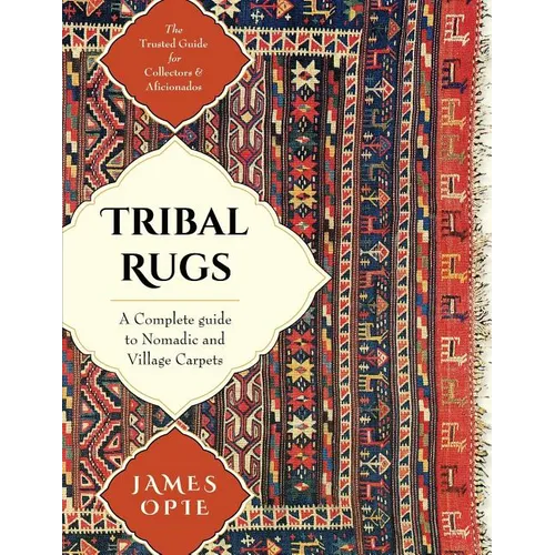 Tribal Rugs: A Complete Guide to Nomadic and Village Carpets - Paperback