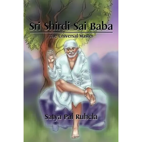 Sri Shirdi Sai Baba: The Universal Master - Paperback