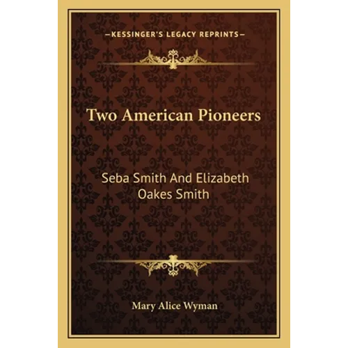 Two American Pioneers: Seba Smith and Elizabeth Oakes Smith - Paperback