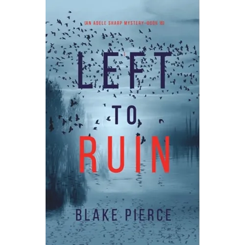 Left to Ruin (An Adele Sharp Mystery-Book Sixteen) - Hardcover