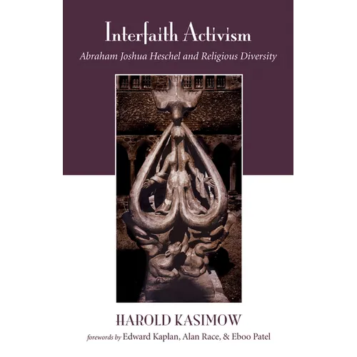 Interfaith Activism: Abraham Joshua Heschel and Religious Diversity - Paperback