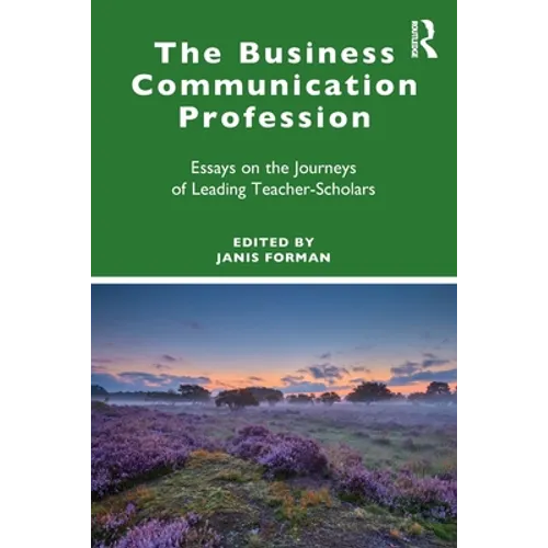 The Business Communication Profession: Essays on the Journeys of Leading Teacher-Scholars - Paperback