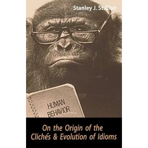 On the Origin of the Clichés and Evolution of Idioms - Paperback