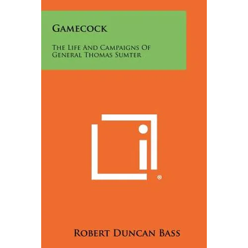 Gamecock: The Life And Campaigns Of General Thomas Sumter - Paperback
