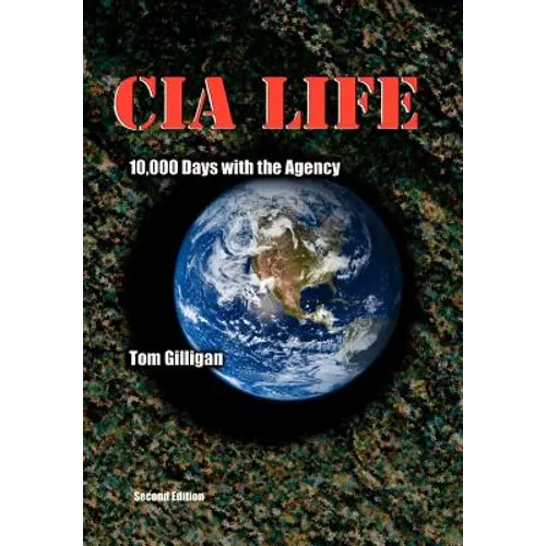 CIA Life: 10,000 Days with the Agency - Hardcover