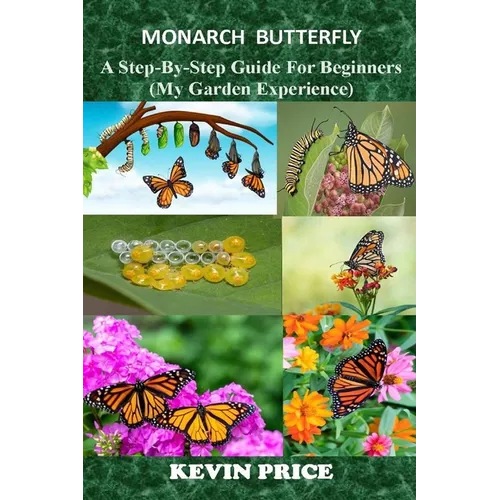 Monarch Butterfly: A Step-by-Step Guide for Beginners (My Garden Experience) - Paperback