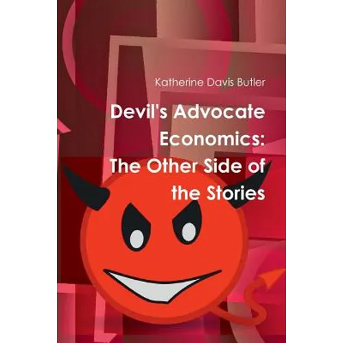 Devil's Advocate Economics: The Other Side of the Stories - Paperback