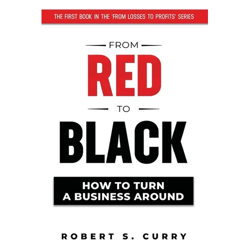 From Red to Black: How to Turn a Business Around - Paperback