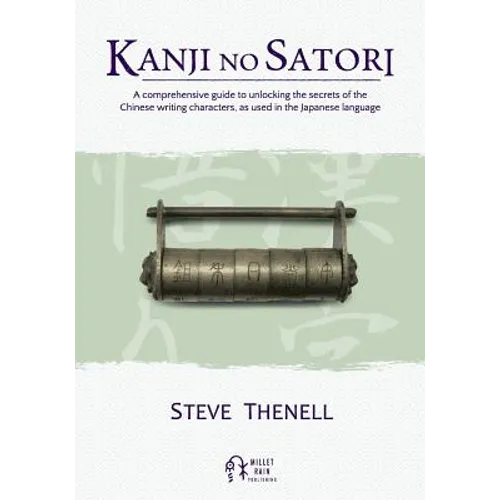 Kanji no Satori: A comprehensive guide to unlocking the secrets of the Chinese writing characters, as used in the Japanese language - Paperback