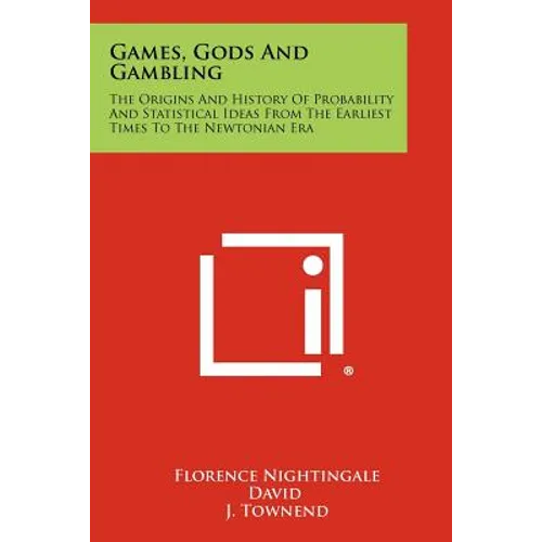 Games, Gods And Gambling: The Origins And History Of Probability And Statistical Ideas From The Earliest Times To The Newtonian Era - Paperback