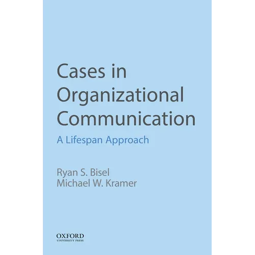 Cases in Organizational Communication: A Lifespan Approach - Paperback