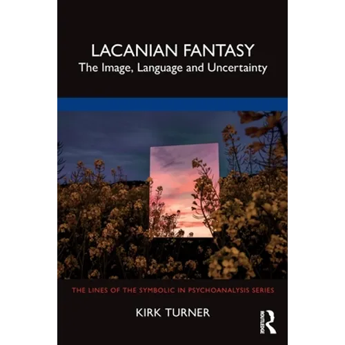 Lacanian Fantasy: The Image, Language and Uncertainty - Paperback