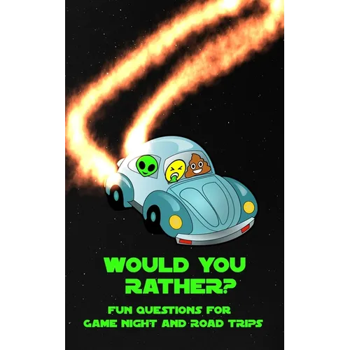Would You Rather? Fun Questions For Game Night and Road Trips: A Fun Family Book for Boys and Girls Ages 6, 7, 8, 9, 10, 11, and 12 Years Old - Paperback