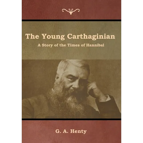 The Young Carthaginian: A Story of the Times of Hannibal - Hardcover