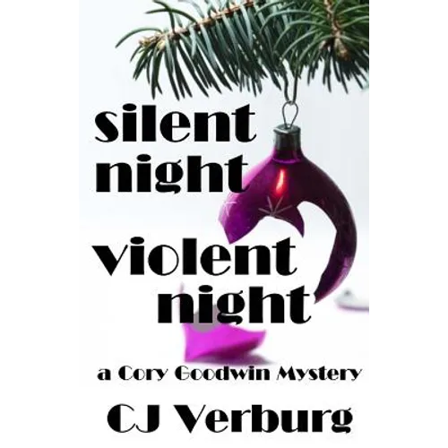Silent Night Violent Night: a Cory Goodwin Mystery - Paperback