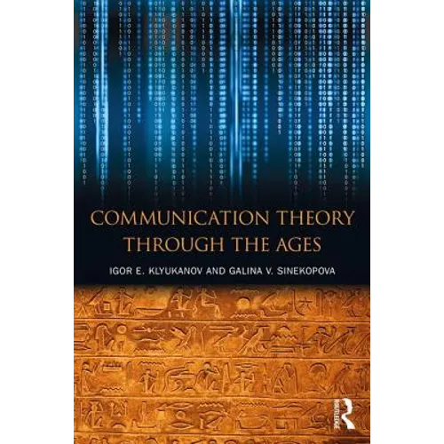 Communication Theory Through the Ages - Paperback