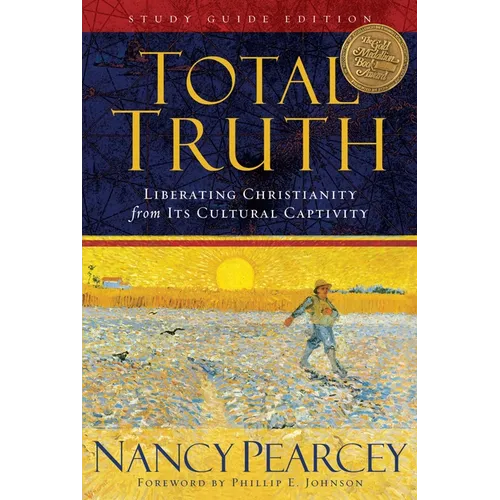 Total Truth: Liberating Christianity from Its Cultural Captivity (Study Guide Edition) - Paperback