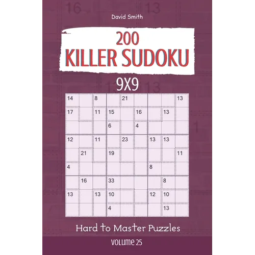 Killer Sudoku - 200 Hard to Master Puzzles 9x9 vol.25 - Paperback