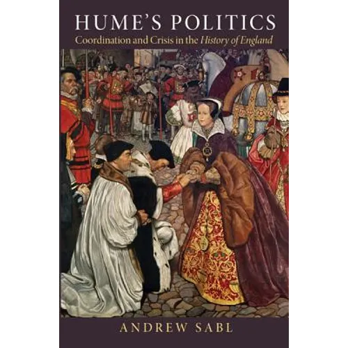 Hume's Politics: Coordination and Crisis in the History of England - Paperback