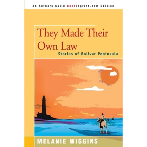 They Made Their Own Law: Stories of Bolivar Peninsula - Paperback