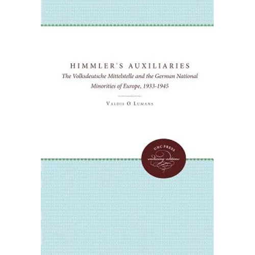 Himmler's Auxiliaries: The Volksdeutsche Mittelstelle and the German National Minorities of Europe, 1933-1945 - Paperback
