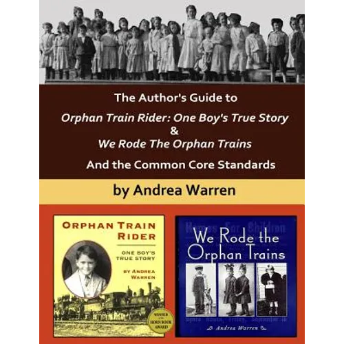 The Author's Guide to Orphan Train Rider: One Boy's True Story & We Rode the Orphan Trains: And the Common Core Standards - Paperback