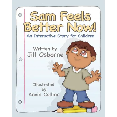 Sam Feels Better Now! an Interactive Story for Children - Paperback