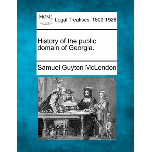 History of the Public Domain of Georgia. - Paperback