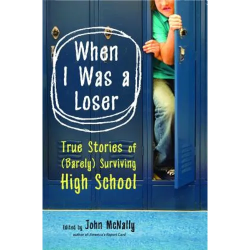 When I Was a Loser: True Stories of (Barely) Surviving High School - Paperback