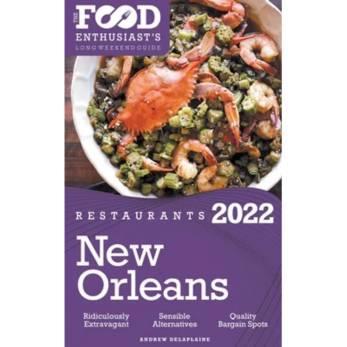 2022 New Orleans Restaurants - The Food Enthusiast's Long Weekend Guide - Paperback