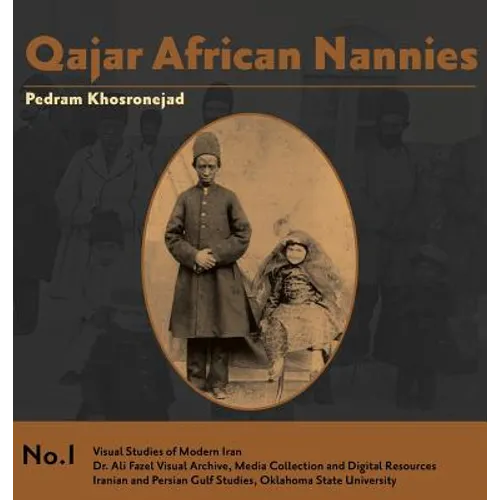 Qajar African Nannies: African Slaves and Aristocratic Babies - Hardcover