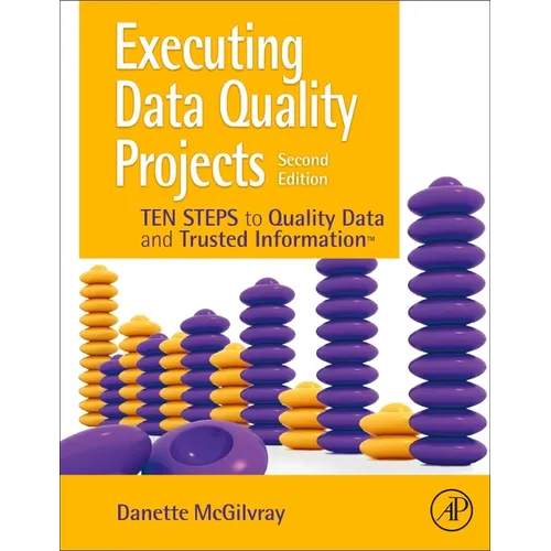 Executing Data Quality Projects: Ten Steps to Quality Data and Trusted Information (Tm) - Paperback