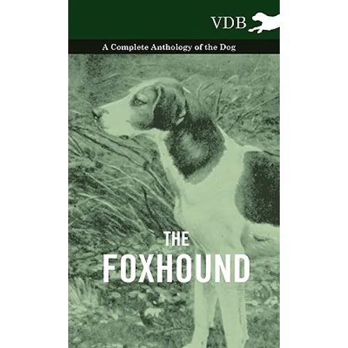 The Foxhound - A Complete Anthology of the Dog - Hardcover