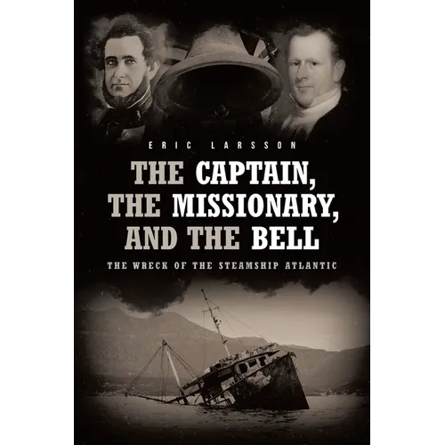 The Captain, The Missionary, and the Bell: The Wreck of the Steamship Atlantic - Paperback