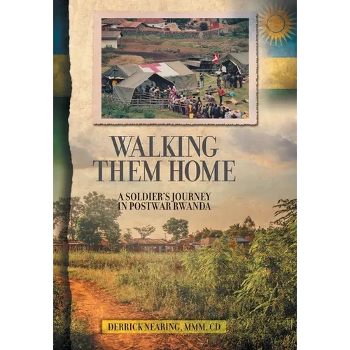 Walking Them Home: A Soldier's Journey in Postwar Rwanda - Hardcover