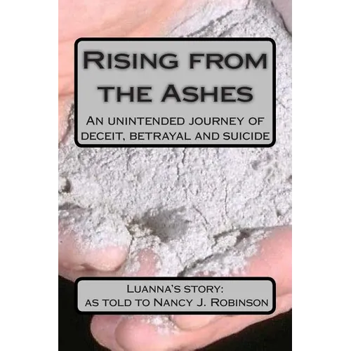 Rising from the Ashes: An unintended journey of deceit, betrayal and suicide - Paperback