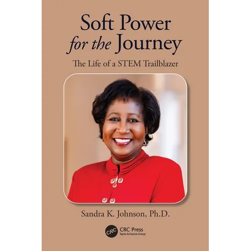 Soft Power for the Journey: The Life of a STEM Trailblazer - Hardcover
