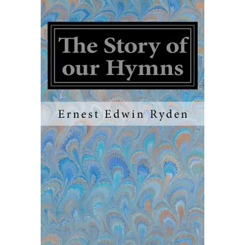 The Story of our Hymns - Paperback