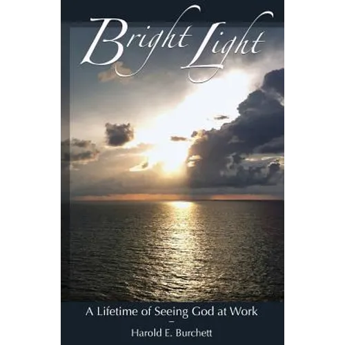 Bright Light: A Lifetime of Seeing God at Work - Paperback