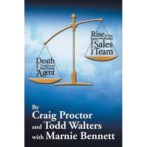 Death of the Traditional Real Estate Agent: Rise of the Super-Profitable Real Estate Sales Team - Paperback