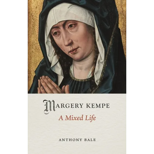 Margery Kempe: A Mixed Life - Hardcover