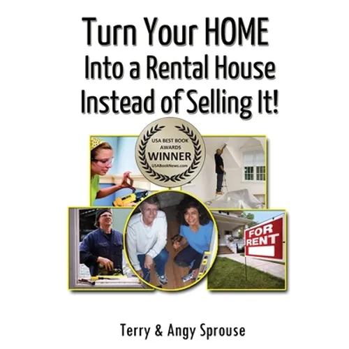 Turn Your Home Into a Rental House Instead of Selling It! - Paperback