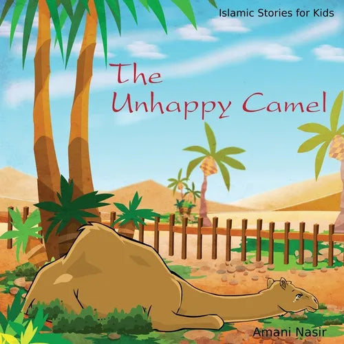The Unhappy Camel: Islamic Stories for Kids - Paperback